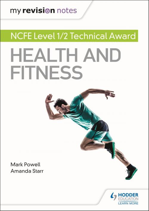 Cover of the book My Revision Notes: NCFE Level 1/2 Technical Award in Health and Fitness by Mark Powell, Amanda Starr, Hodder Education