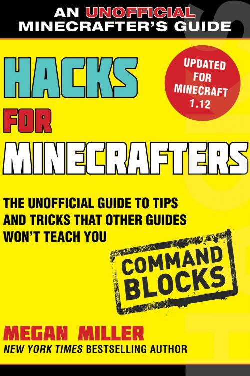Cover of the book Hacks for Minecrafters: Command Blocks by Megan Miller, Sky Pony