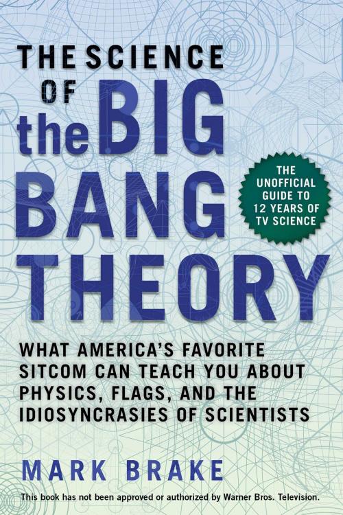 Cover of the book The Science of The Big Bang Theory by Mark Brake, Skyhorse