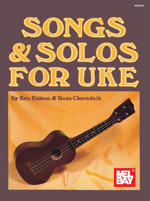 Cover of the book Songs & Solos for Uke by Ken Eidson, Ross Cherednik, Mel Bay Publications, Inc.
