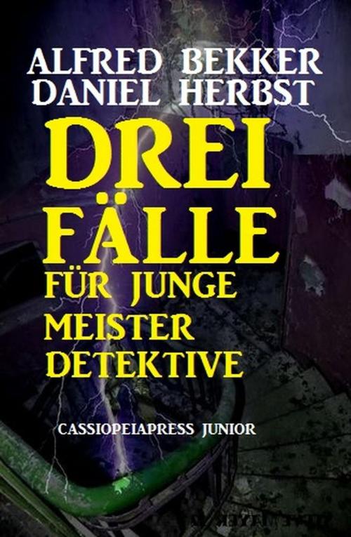Cover of the book Drei Fälle für junge Meisterdetektive by Alfred Bekker, Daniel Herbst, BEKKERpublishing