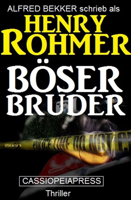 Cover of the book Böser Bruder: Thriller by Alfred Bekker, Henry Rohmer, BEKKERpublishing