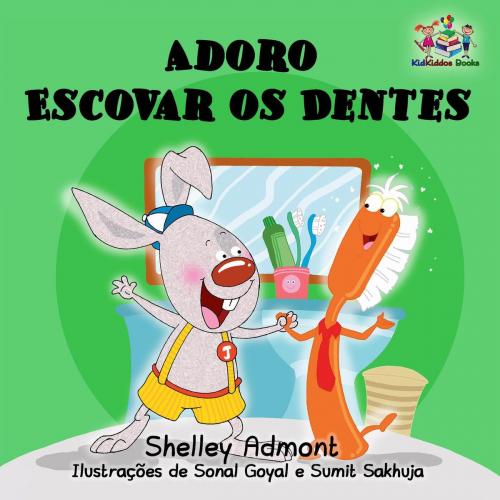 Cover of the book Adoro Escovar os Dentes by Shelley Admont, KidKiddos Books, KidKiddos Books Ltd.