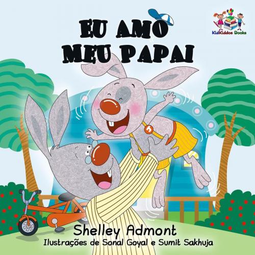 Cover of the book Eu Amo Meu Papai (Portuguese edition - I Love My Dad) by Shelley Admont, KidKiddos Books, KidKiddos Books Ltd.