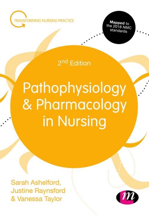 Cover of the book Pathophysiology and Pharmacology in Nursing by Sarah Ashelford, Justine Raynsford, Vanessa Taylor, SAGE Publications
