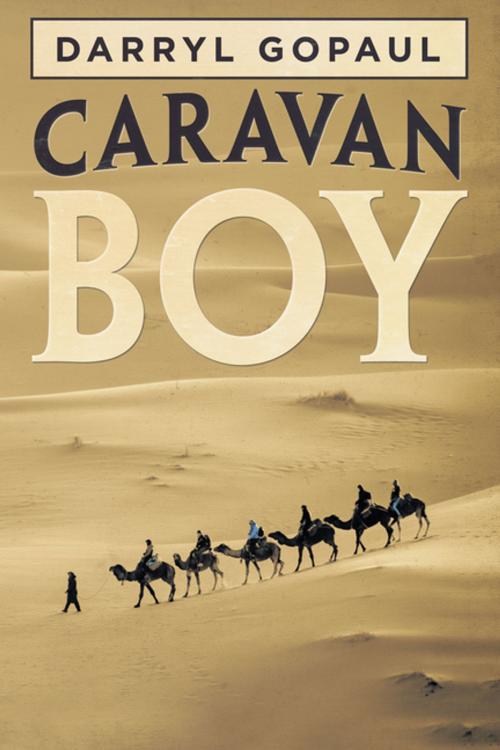 Cover of the book Caravan Boy by Darryl Gopaul, iUniverse
