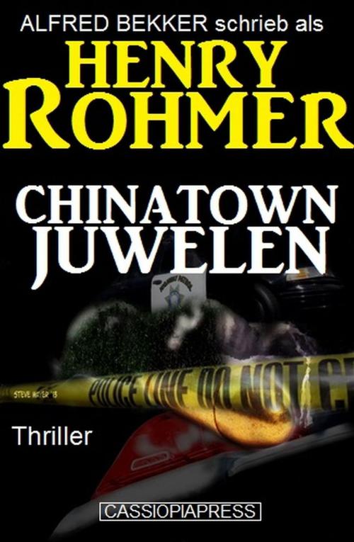Cover of the book Chinatown-Juwelen: Thriller by Alfred Bekker, Henry Rohmer, BEKKERpublishing