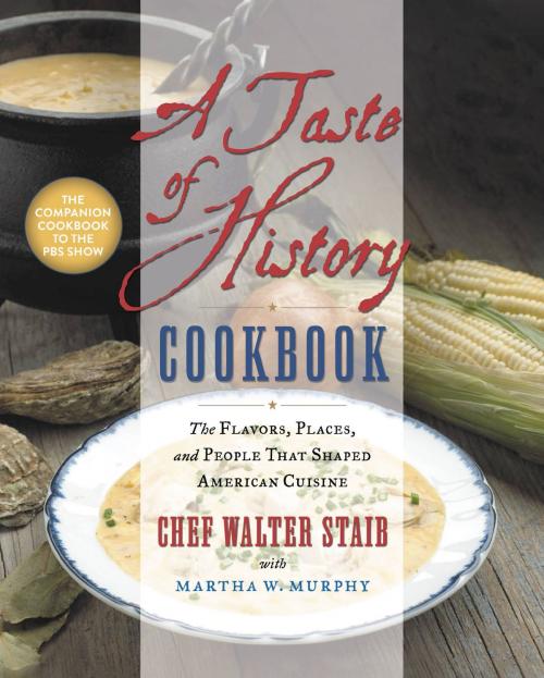 Cover of the book A Taste of History Cookbook by Walter Staib, Grand Central Publishing