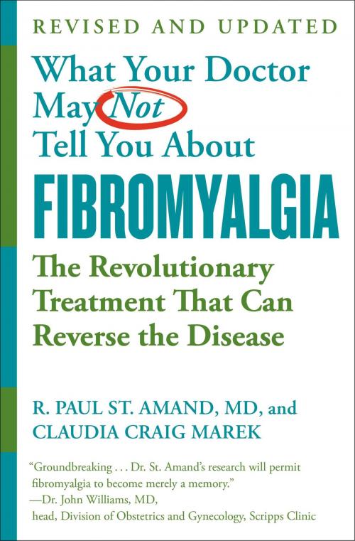 Cover of the book What Your Doctor May Not Tell You About Fibromyalgia by R. Paul St. Amand, Claudia Craig Marek, Grand Central Publishing