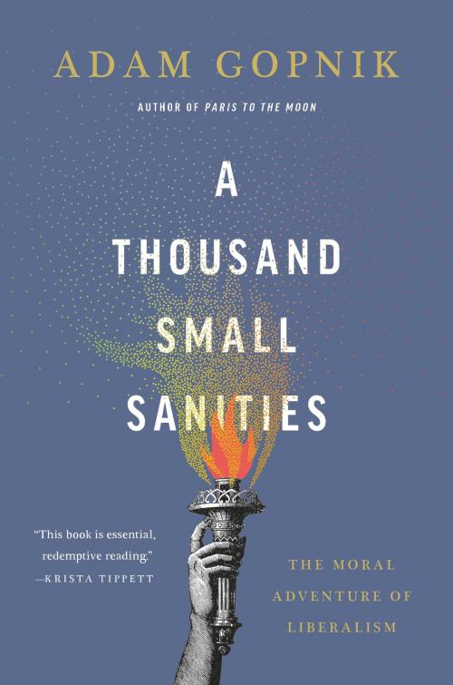 Cover of the book A Thousand Small Sanities by Adam Gopnik, Basic Books