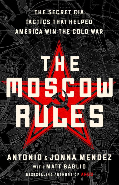 Cover of the book The Moscow Rules by Jonna Mendez, Antonio J. Mendez, PublicAffairs