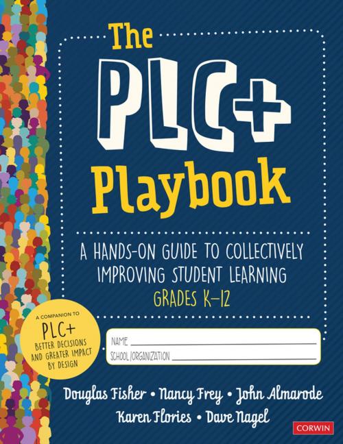 Cover of the book The PLC+ Playbook, Grades K-12 by Doug B. Fisher, Dr. Nancy Frey, John T. Almarode, Karen T. Flories, Dave Nagel, SAGE Publications
