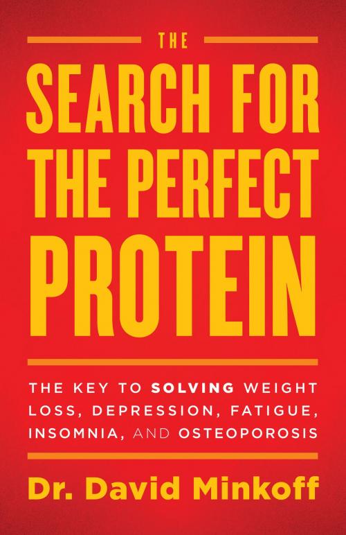 Cover of the book The Search for the Perfect Protein by Dr. David Minkoff, Lioncrest Publishing