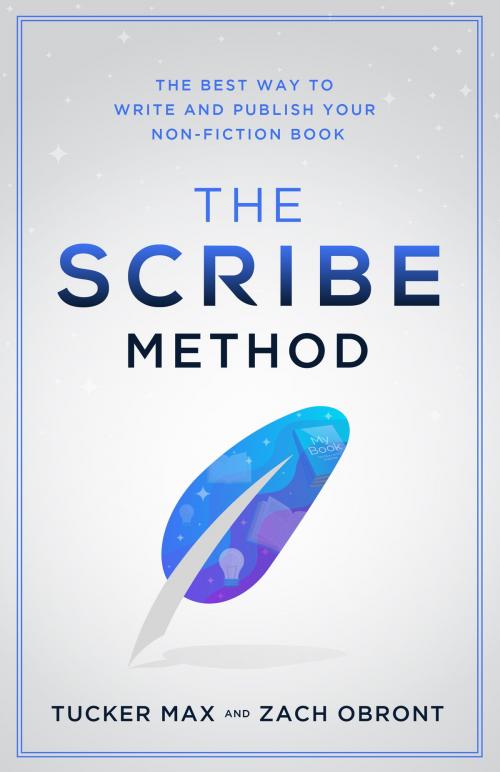 Cover of the book The Scribe Method by Tucker Max, Zach Obront, Lioncrest Publishing