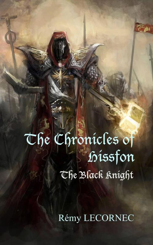Cover of the book The Chronicles of Hissfon, The Black Knight by Remy Lecornec, Remy Lecornec