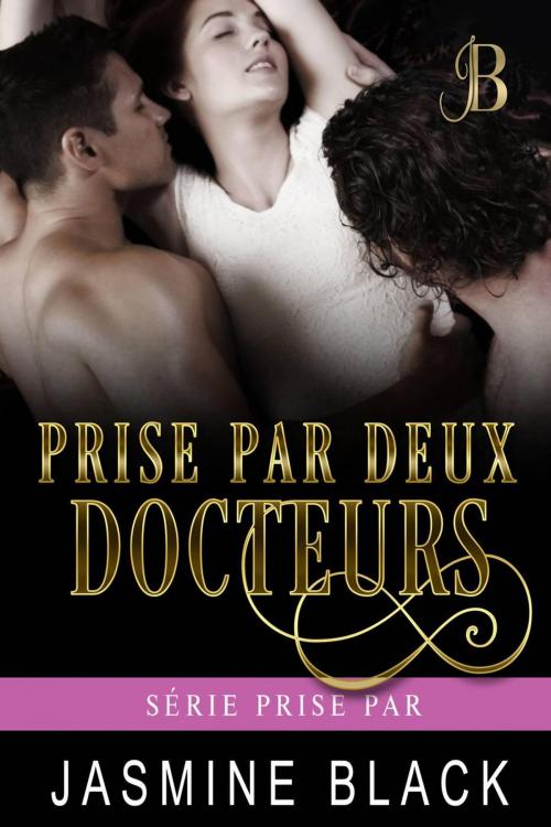 Cover of the book Prise par deux docteurs by Jasmine Black, Spunky Girl Publishing