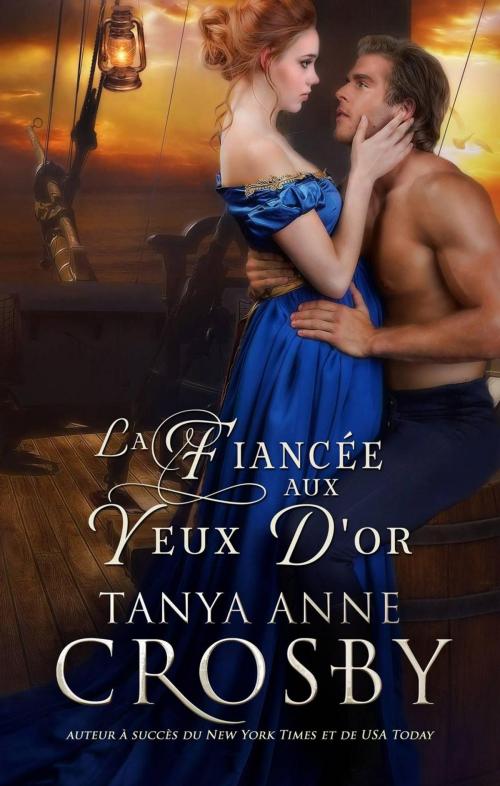 Cover of the book La Fiancée aux yeux d'or by Tanya Anne Crosby, Oliver-Heber Books