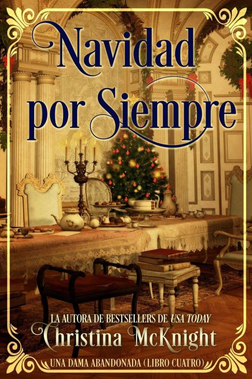 Cover of the book Navidad por Siempre by Christina McKnight, La Loma Elite Publishing