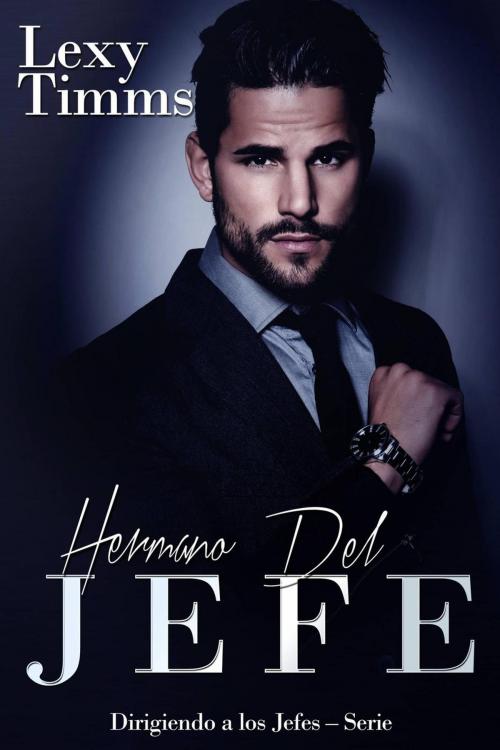Cover of the book Hermano del jefe by Lexy Timms, Babelcube Inc.