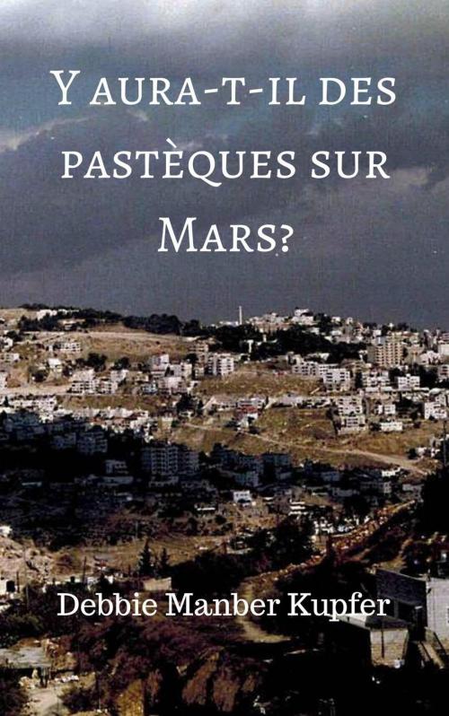 Cover of the book Y aura-t-il des pastèques sur Mars? by Debbie Manber Kupfer, Debbie Manber Kupfer