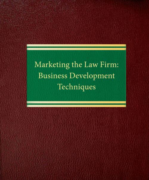 Cover of the book Marketing the Law Firm: Business Development Techniques by Sally J. Schmidt, Law Journal Press