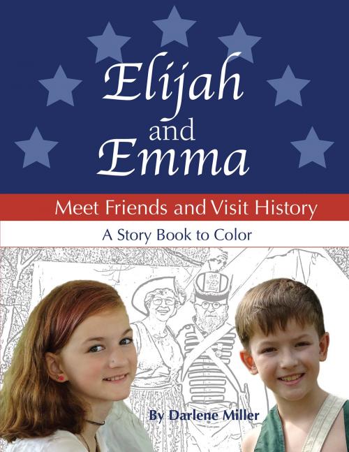 Cover of the book Elijah and Emma Meet Friends and Visit History by Darlene Miller, Publication Consultants