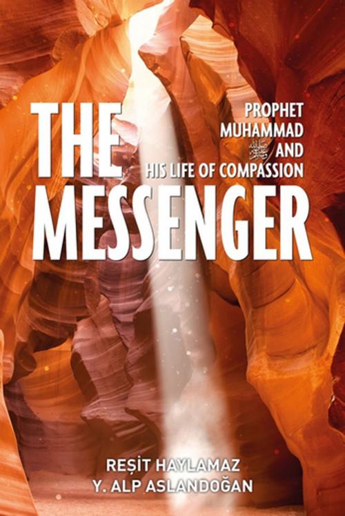 Cover of the book The Messenger by Resit Haylamaz, Y. A Aslandogan, Tughra Books