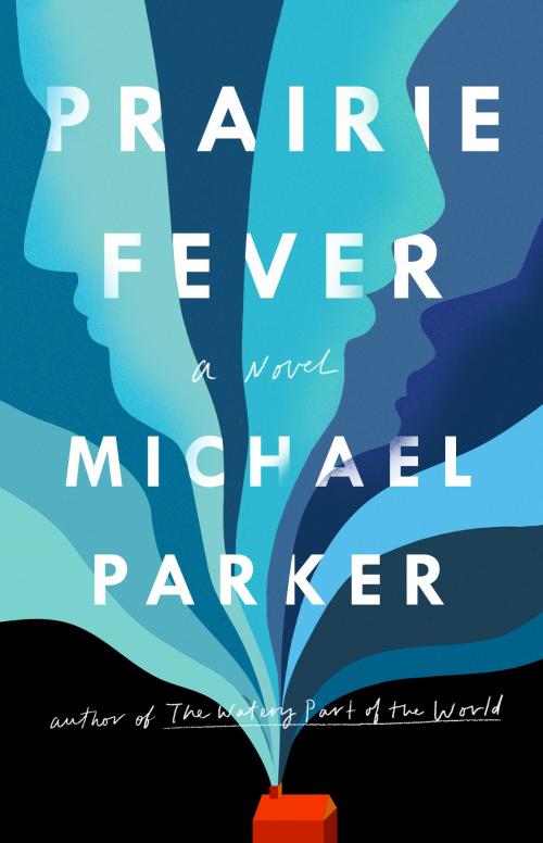 Cover of the book Prairie Fever by Michael Parker, Algonquin Books