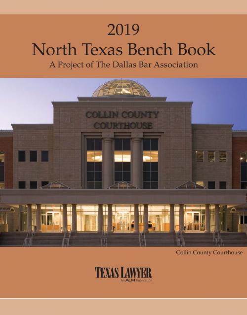 Cover of the book North Texas Bench Book 2019 by Lawyer Texas, ALM Media Properties, LLC