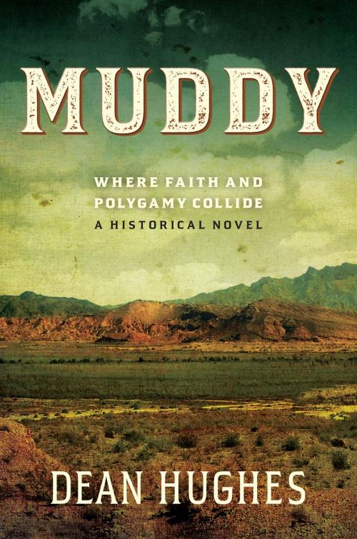 Cover of the book Muddy, Book 1: Where Faith and Polygamy Collide by Dean Hughes, Deseret Book Company