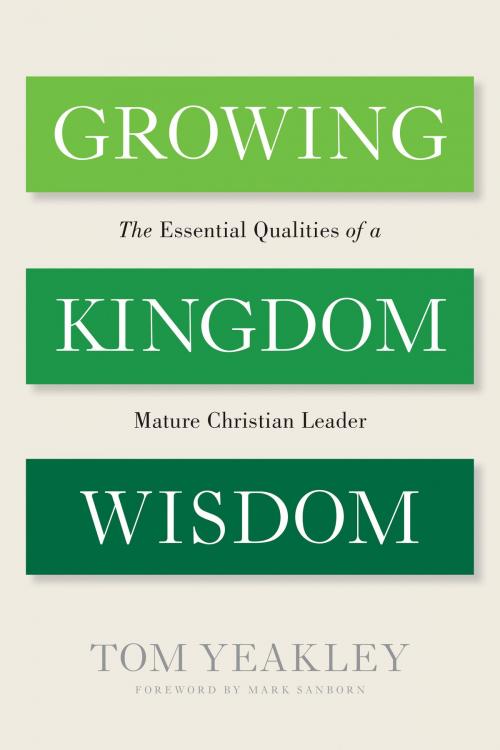 Cover of the book Growing Kingdom Wisdom by Tom Yeakley, The Navigators
