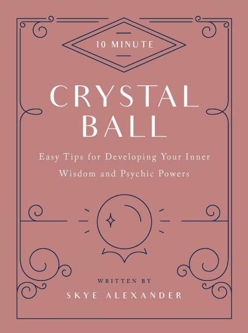 Cover of the book 10-Minute Crystal Ball by Skye Alexander, Fair Winds Press