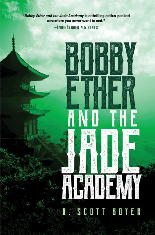 Cover of the book Bobby Ether and the Jade Academy by R. Scott Boyer, Koehler Books