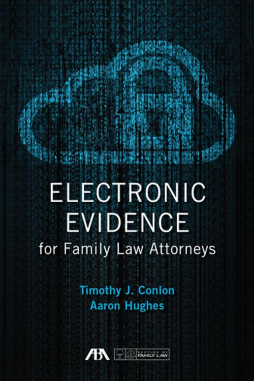 Cover of the book Electronic Evidence for Family Law Attorneys by Timothy Conlon, Aaron Hughes, American Bar Association
