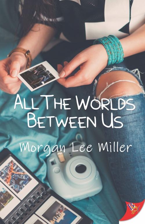 Cover of the book All the Worlds Between Us by Morgan Lee Miller, Bold Strokes Books, Inc.