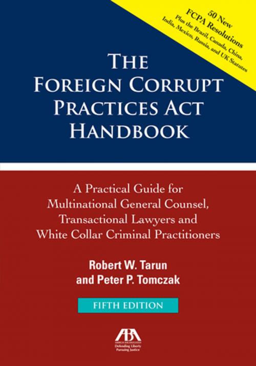 Cover of the book The Foreign Corrupt Practices Act Handbook by Robert W. Tarun, Peter P. Tomczak, American Bar Association