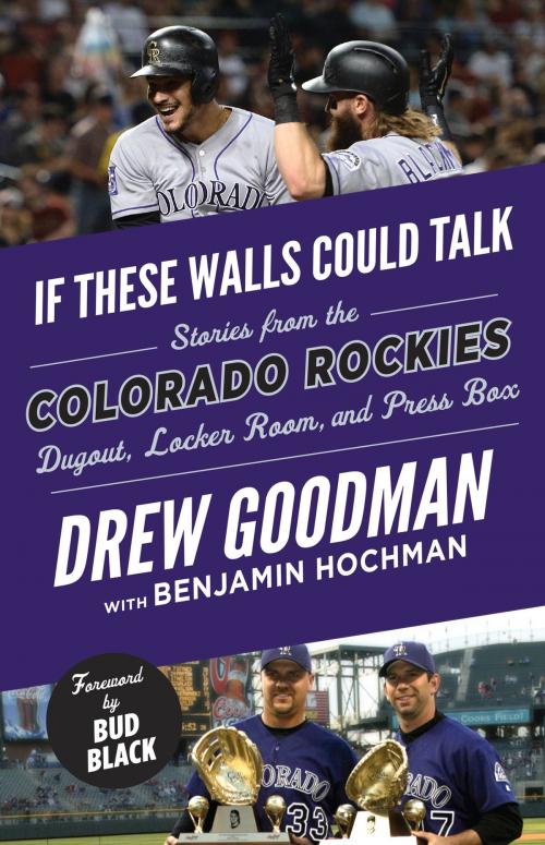 Cover of the book If These Walls Could Talk: Colorado Rockies by Drew Goodman, Benjamin Hochman, Bud Black, Triumph Books