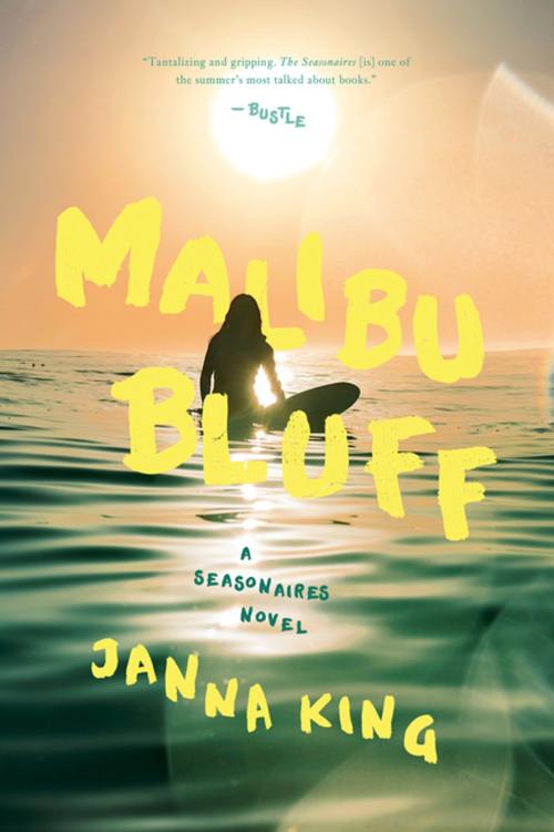 Cover of the book Malibu Bluff: A Seasonaires Novel (The Seasonaires) by Janna King, Pegasus Books
