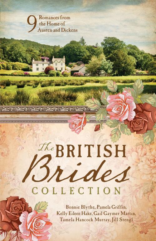 Cover of the book The British Brides Collection by Bonnie Blythe, Pamela Griffin, Kelly Eileen Hake, Gail Gaymer Martin, Tamela Hancock Murray, Jill Stengl, Barbour Publishing, Inc.