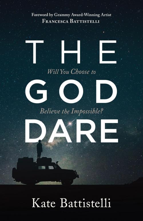 Cover of the book The God Dare by Kate Battistelli, Barbour Publishing, Inc.