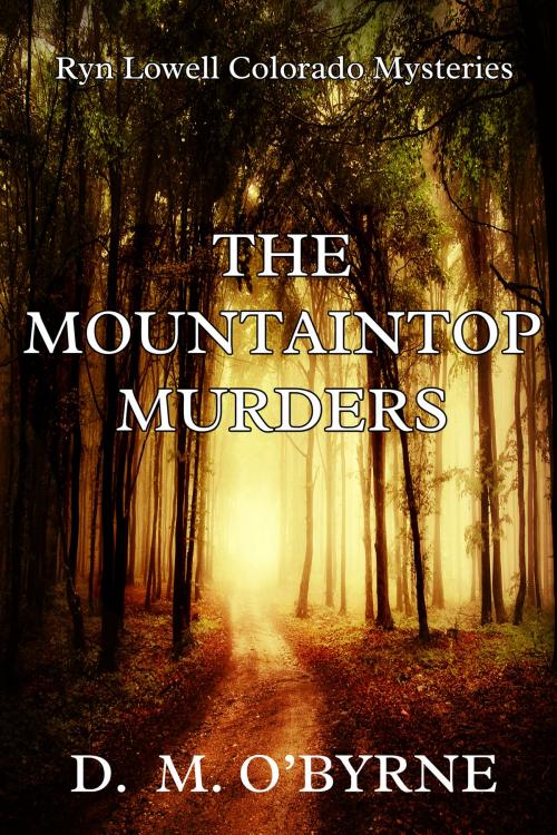 Cover of the book The Mountaintop Murders by D. M. O'Byrne, Black Opal Books