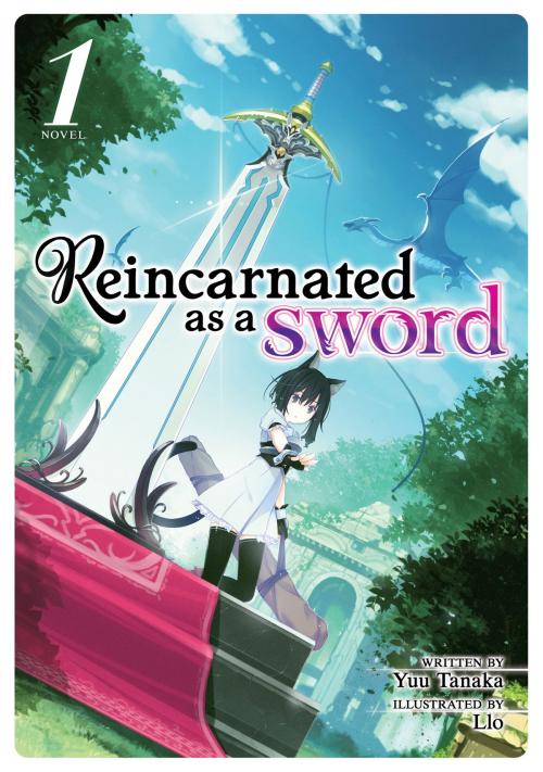 Cover of the book Reincarnated as a Sword (Light Novel) Vol. 1 by Yuu Tanaka, Seven Seas Entertainment