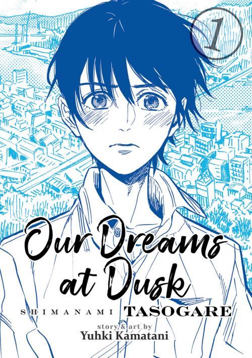 Cover of the book Our Dreams at Dusk: Shimanami Tasogare Vol. 1 by Yuhki Kamatani, Seven Seas Entertainment