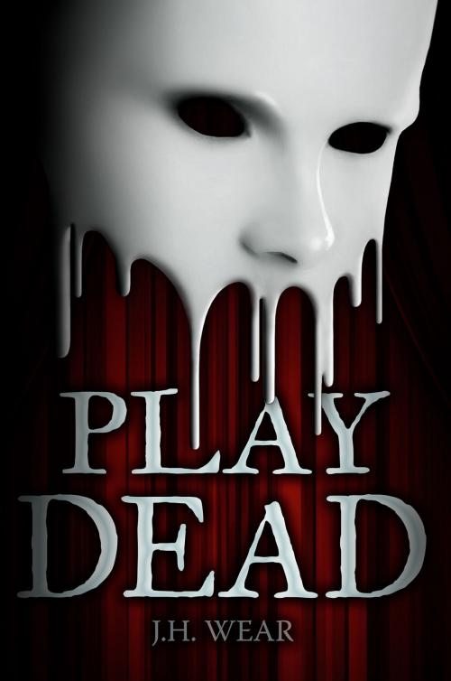 Cover of the book Play Dead by J. H. Wear, Melange Books, LLC