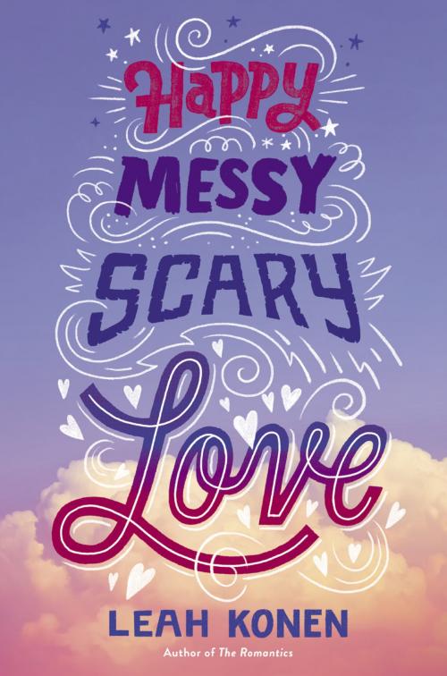 Cover of the book Happy Messy Scary Love by Leah Konen, ABRAMS