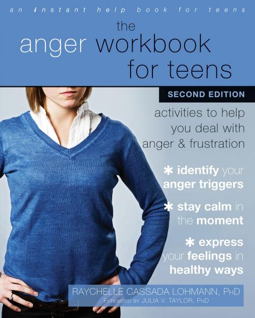 Cover of the book The Anger Workbook for Teens by Raychelle Cassada Lohmann, PhD, LPC, New Harbinger Publications