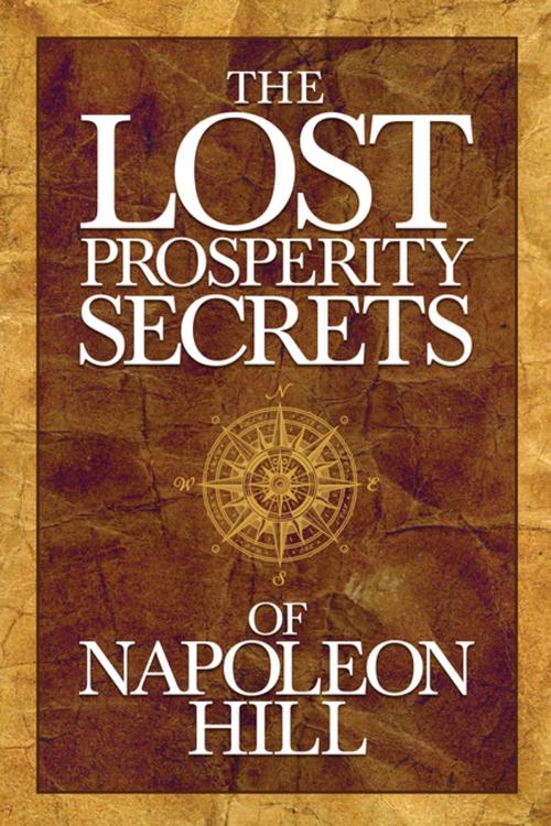 Cover of the book The Lost Prosperity Secrets of Napoleon Hill by Napoleon Hill, G&D Media