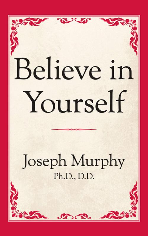 Cover of the book Believe in Yourself by Joseph Murphy, Ph.D. D.D., G&D Media