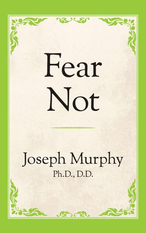 Cover of the book Fear Not by Joseph Murphy, Ph.D. D.D., G&D Media