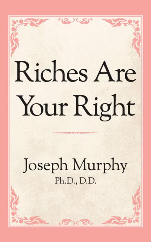 Cover of the book Riches Are Your Right by Joseph Murphy, Ph.D. D.D., G&D Media